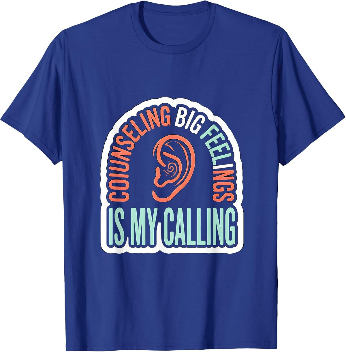 Counseling Big Feelings Is My Calling Funny School Counselor T-Shirt - Royal Blue