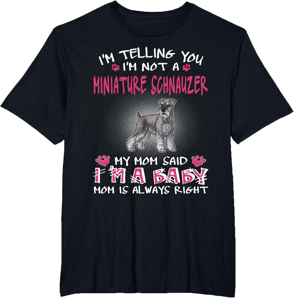 I'm Telling You I'm Not A Miniature Schnauzer T-Shirt - Black