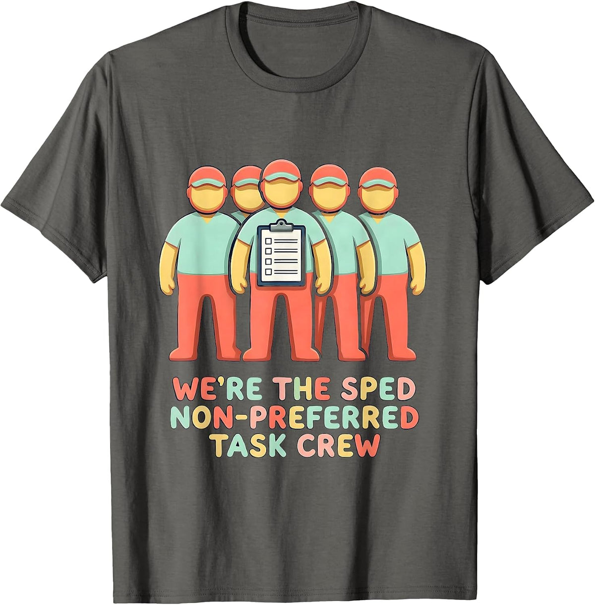 We’re The SPED Non-Preferred Task Crew Funny SPED Teacher T-Shirt - Asphalt Grey