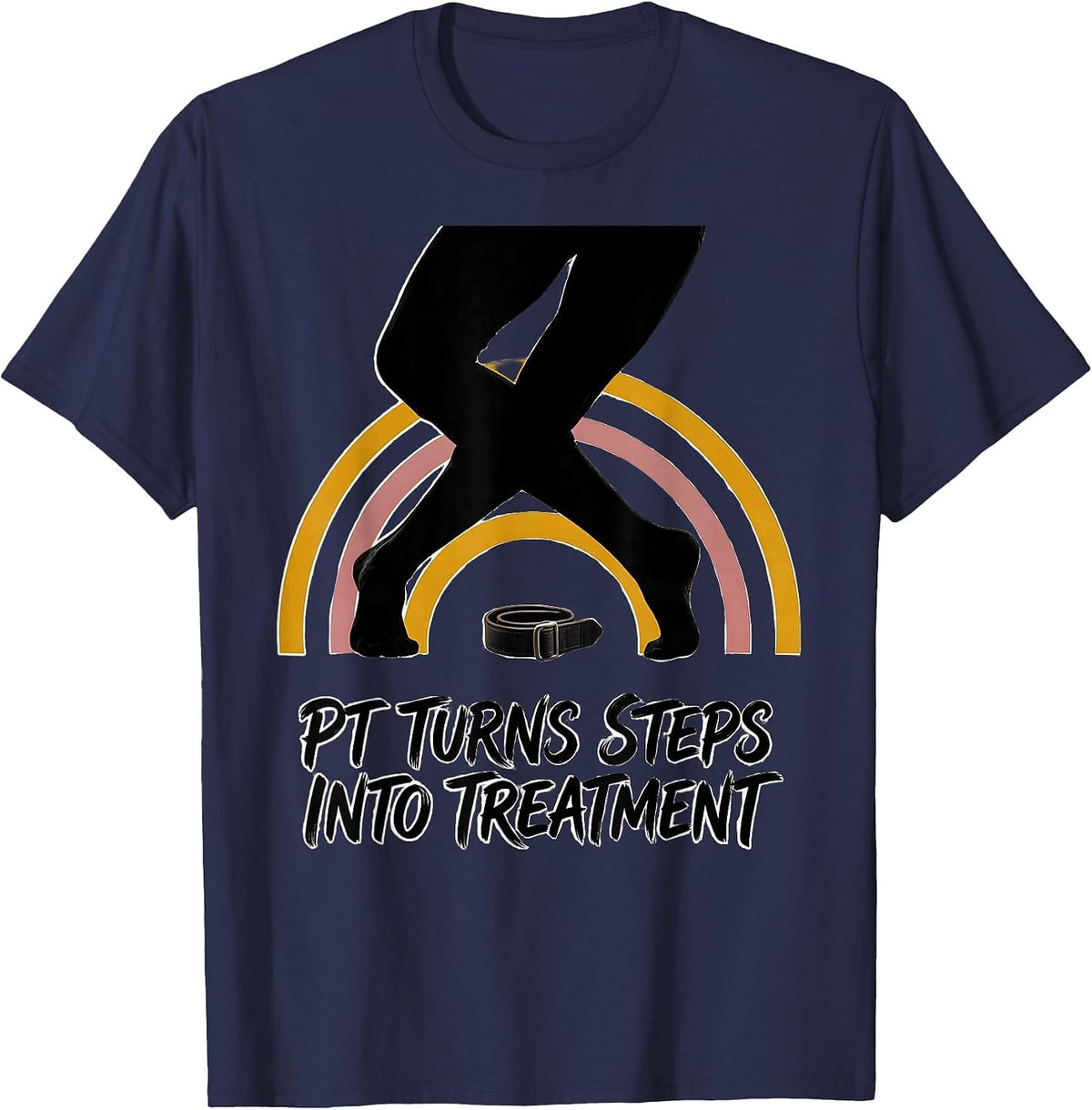 PT Turns Steps Into Treatment Funny Physical Therapy PT Gift T-Shirt - Navy Blue