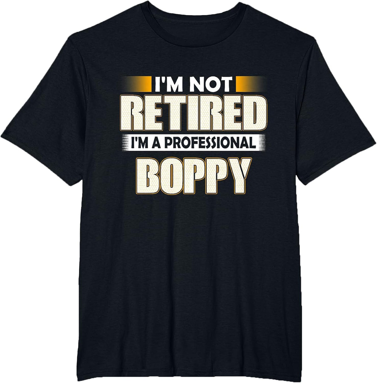 I'm Not Retired I'm A Professional Boppy T-Shirt - Black
