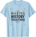 Making History Together Inauguration Design T-Shirt - Baby Blue