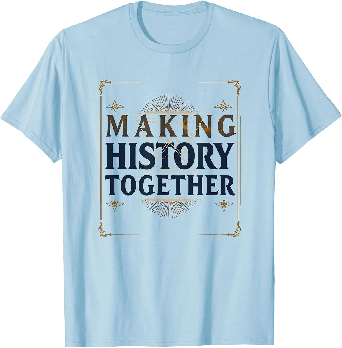 Making History Together Inauguration Design T-Shirt - Baby Blue