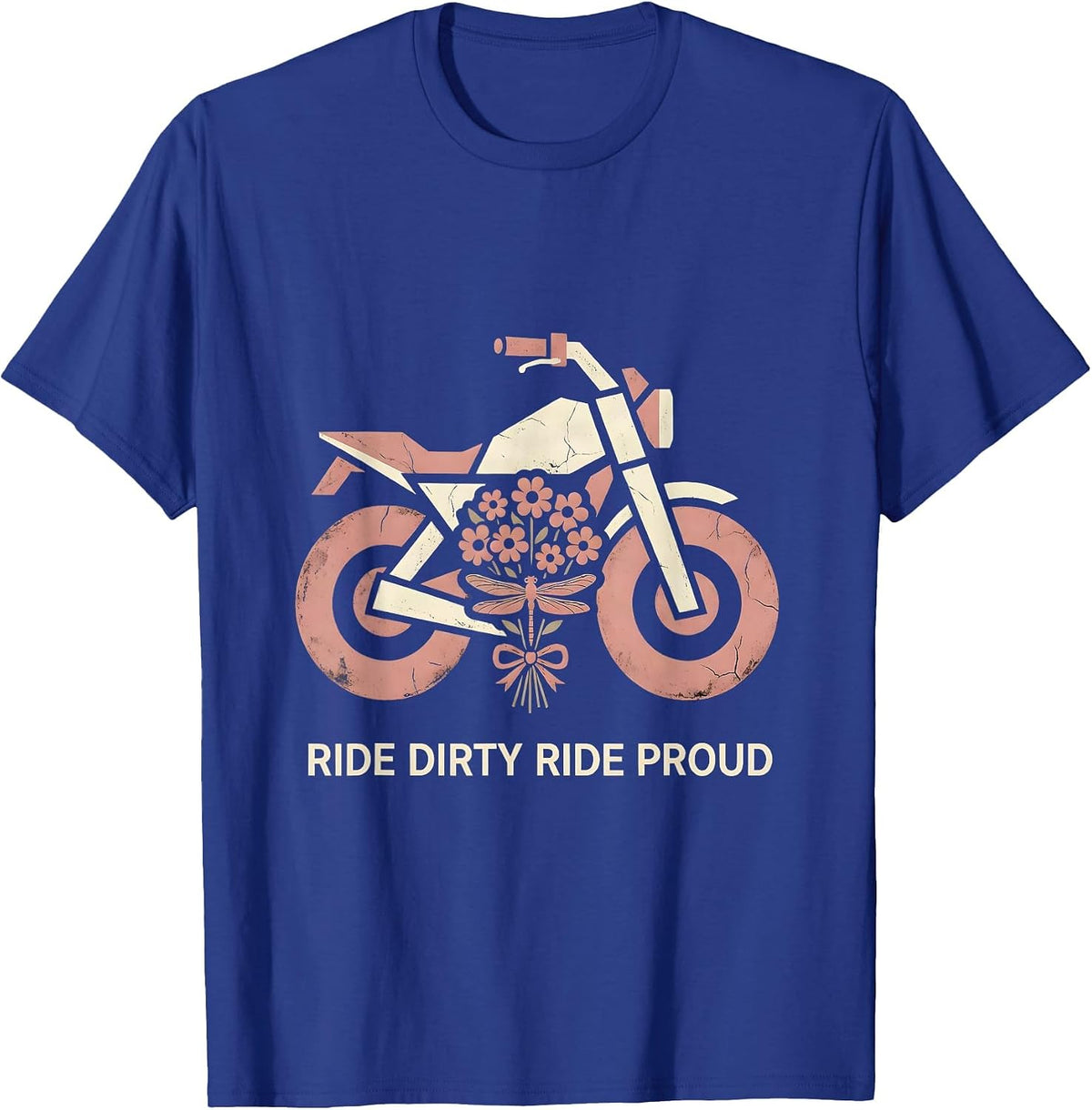 Ride Dirty Ride Proud Motorcycle Design T-Shirt - Royal Blue