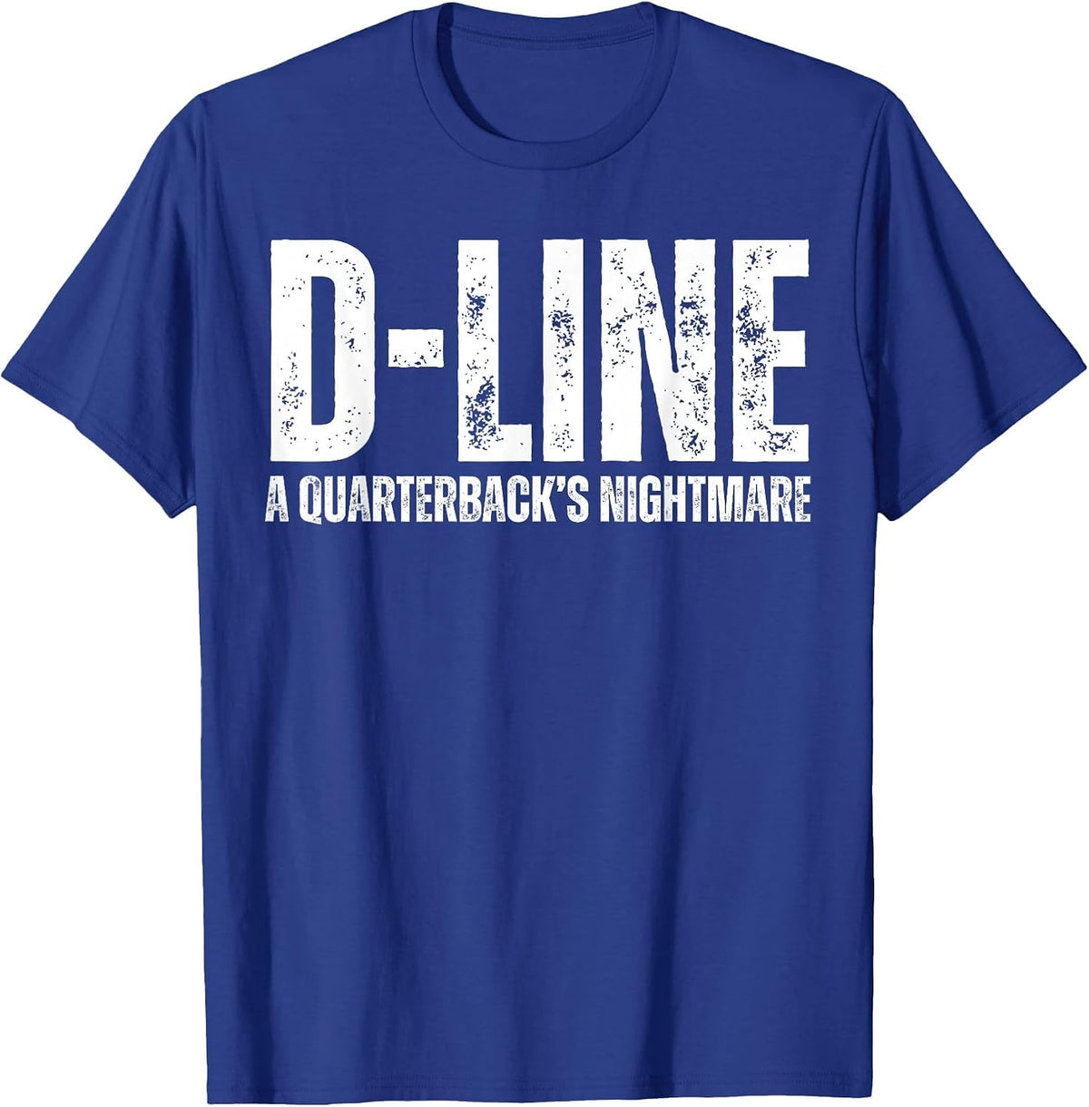 D-Line A Quarterback's Nightmare Football Defensive Lineman T-Shirt - Royal Blue