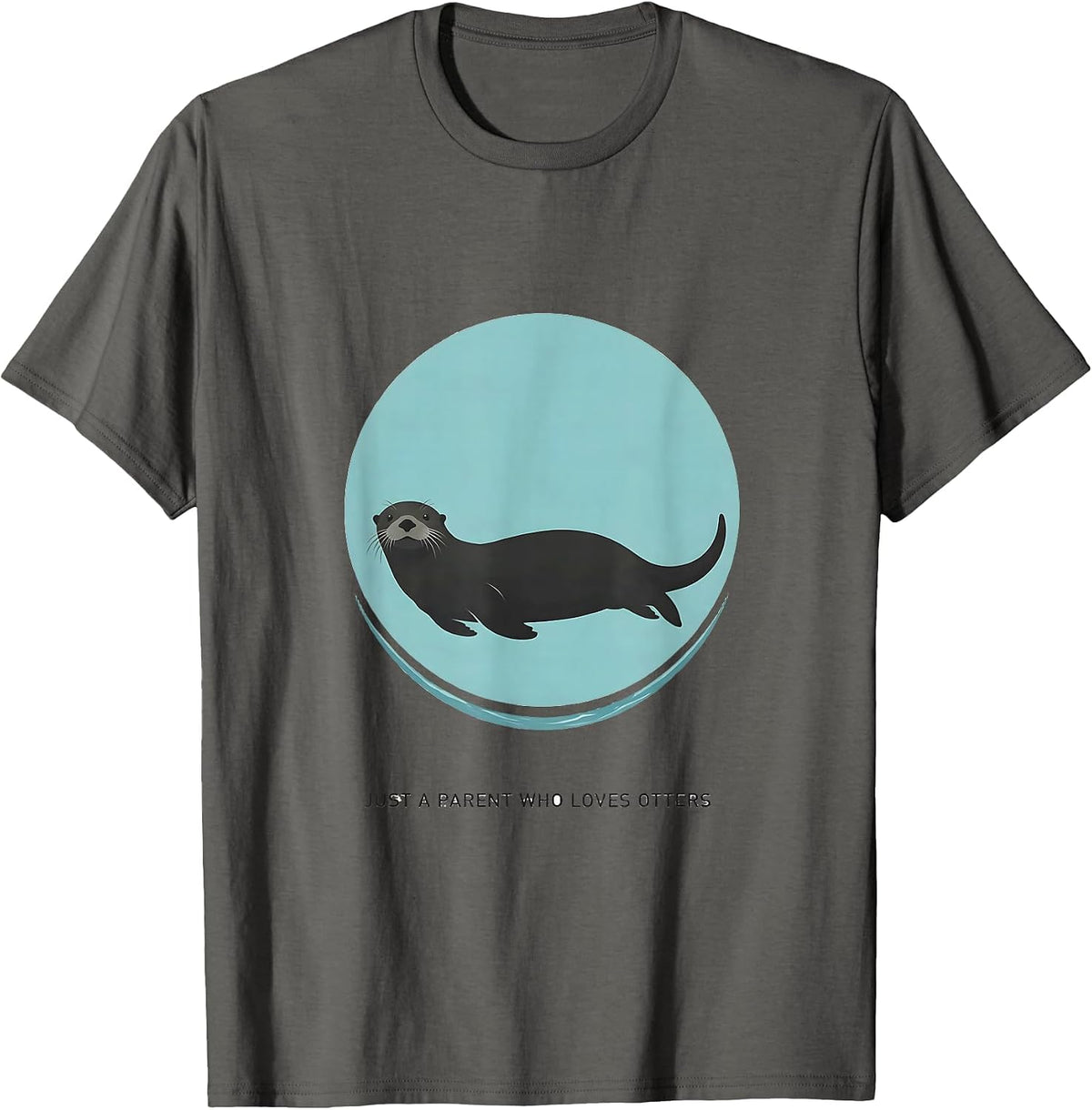 Just A Parent Who Loves Otters Funny Otter Lover Gift T-Shirt - Asphalt Grey