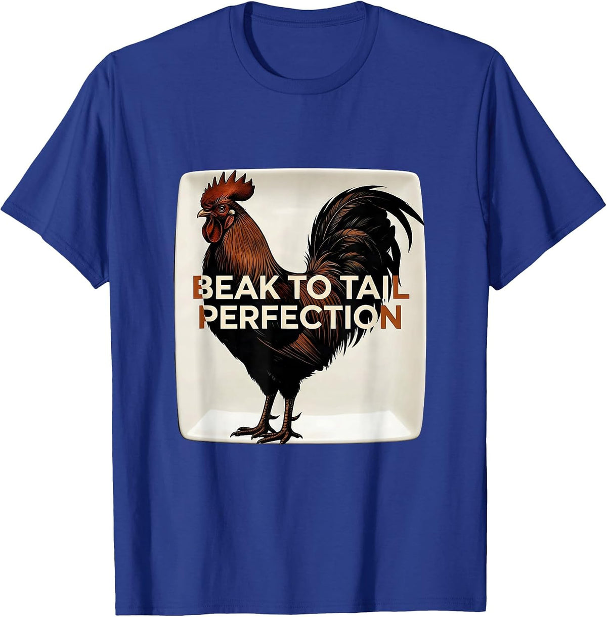 Beak to Tail Perfection Funny Chicken Design T-Shirt - Royal Blue