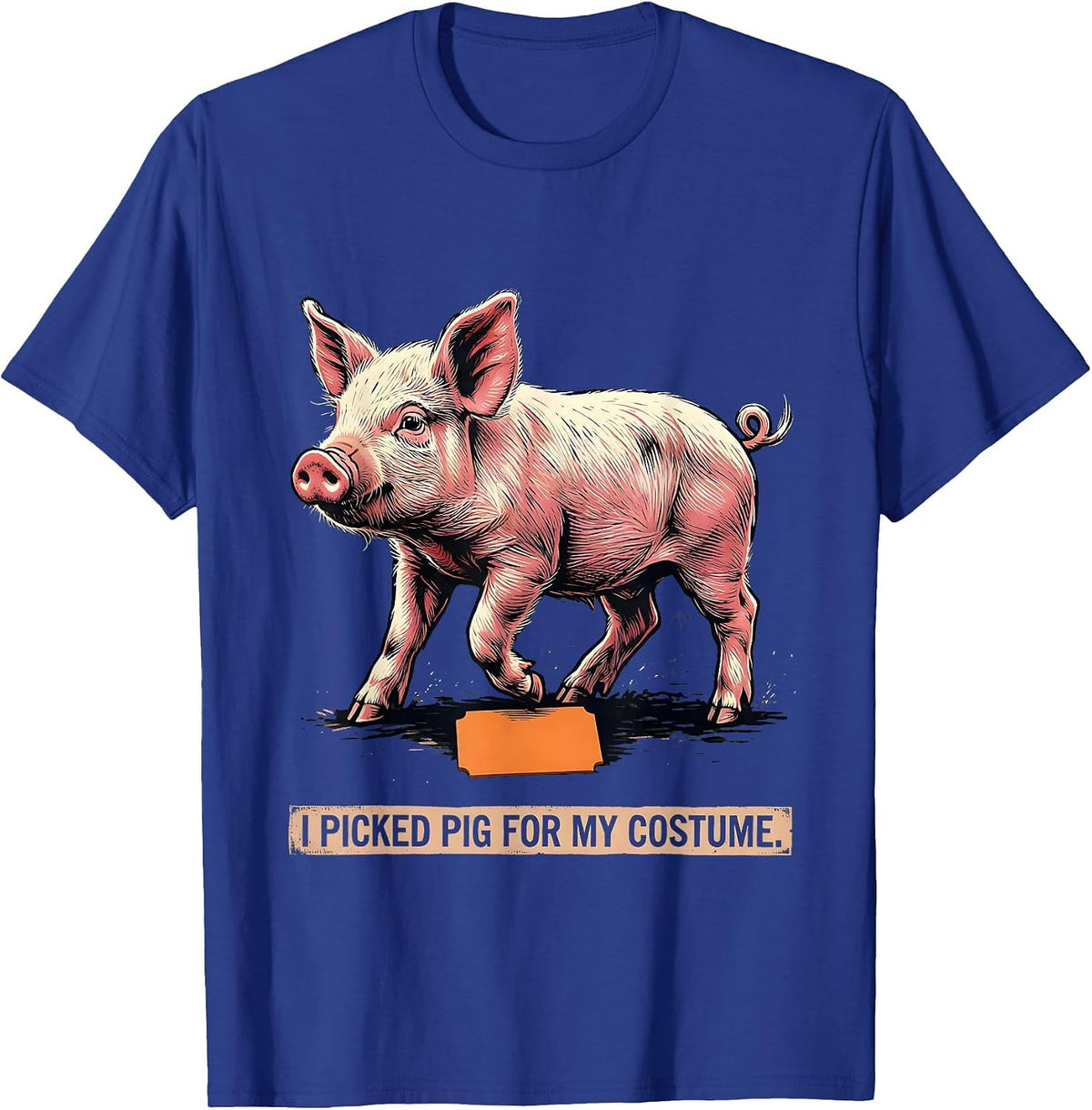 I Picked Pig For My Costume Funny Pig Lover Halloween T-Shirt - Royal Blue