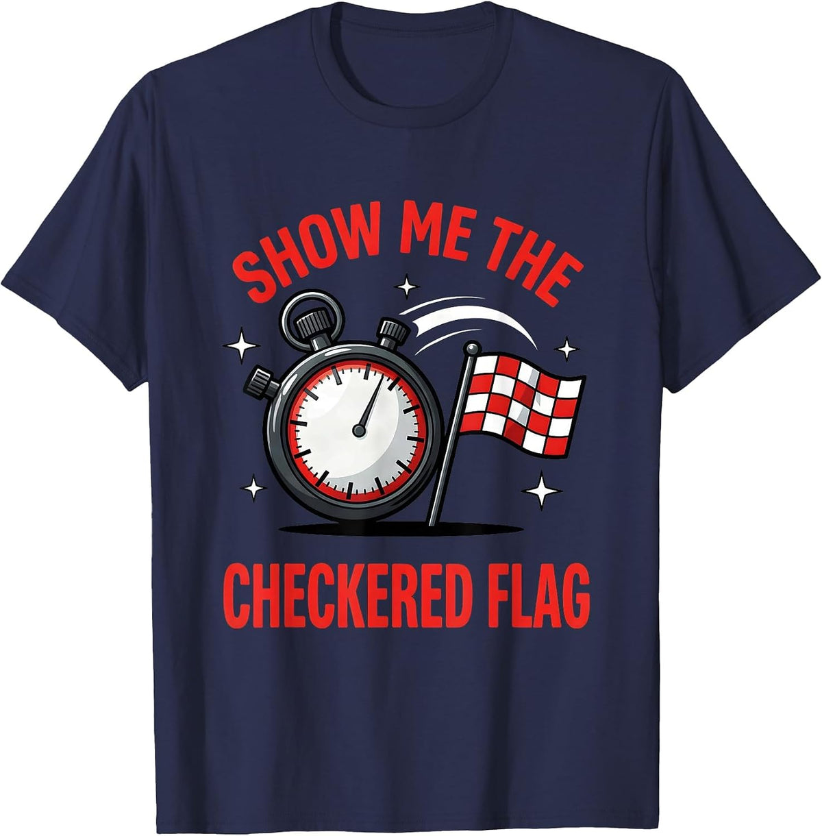 SHOW ME THE CHECKERED FLAG Funny Racing Fan Track Day T-Shirt - Navy Blue