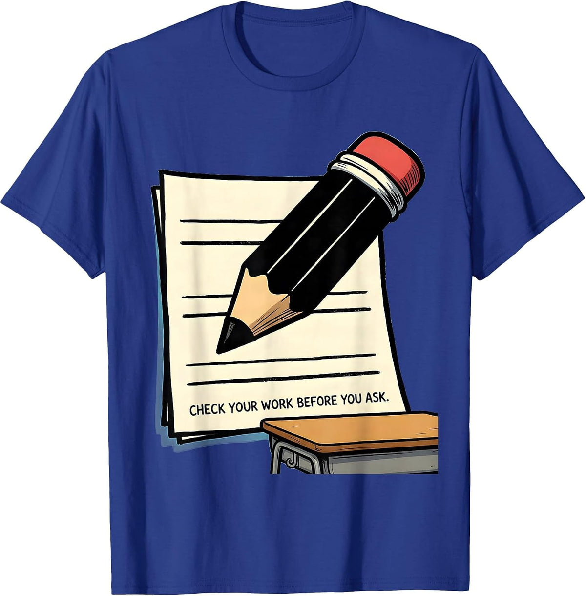 Men's Check Your Work Before You Ask Funny Teacher Humor T-Shirt - Royal Blue