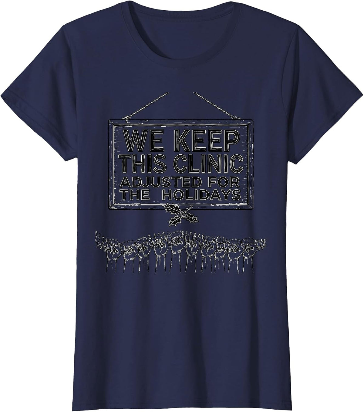 Women's We Keep This Clinic Adjusted for the Holidays Funny T-Shirt - Navy Blue