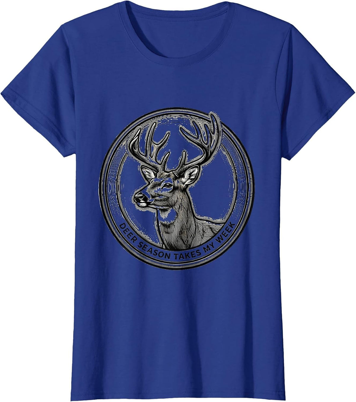 Women's Deer Season Takes My Week Funny Hunting Dad Gift T-Shirt - Royal Blue