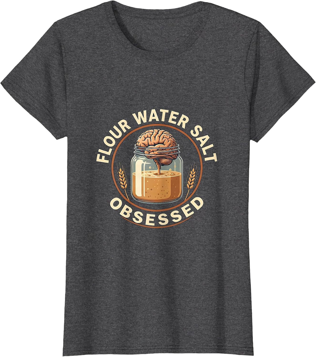 Women's Flour Water Salt Obsessed Sourdough Era Design T-Shirt - Dark Heather Grey