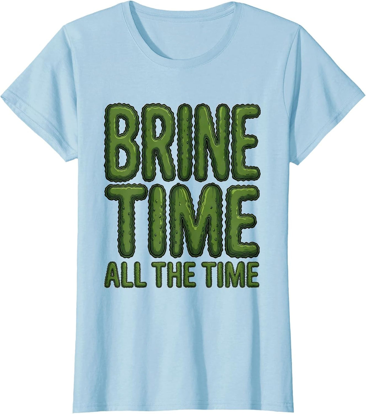 Brine Time All The Time Pickle Design T-Shirt - Baby Blue