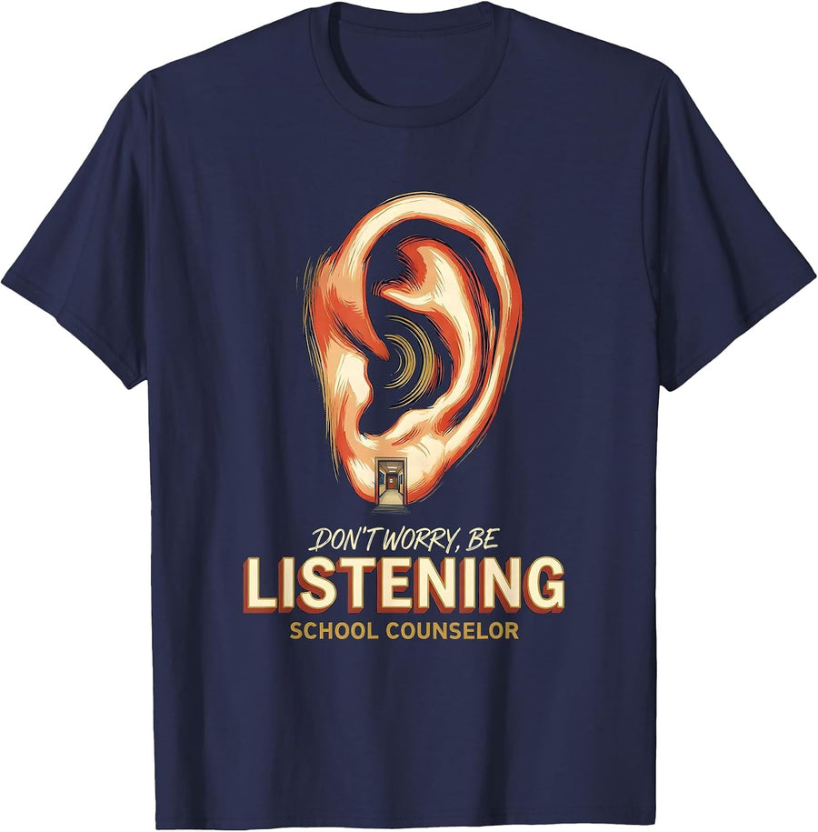 Don't Worry, Be Listening School Counselor T-Shirt - Navy Blue