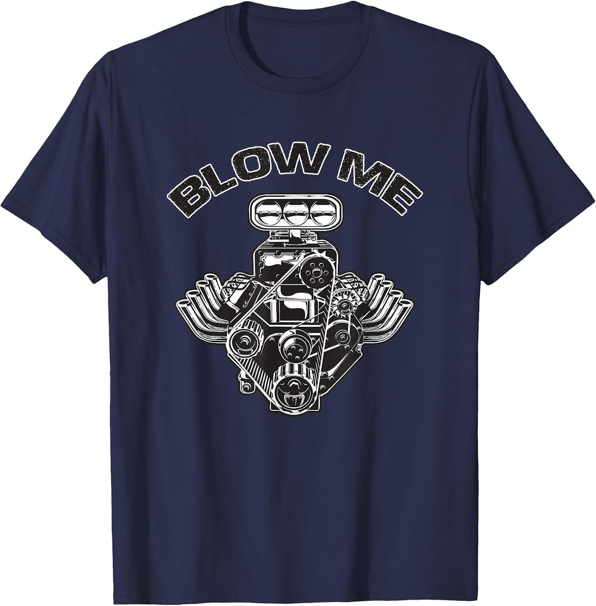 Blower ME Funny Blower Motor Hot Muscle Rod Car Lover T-Shirt - Navy Blue