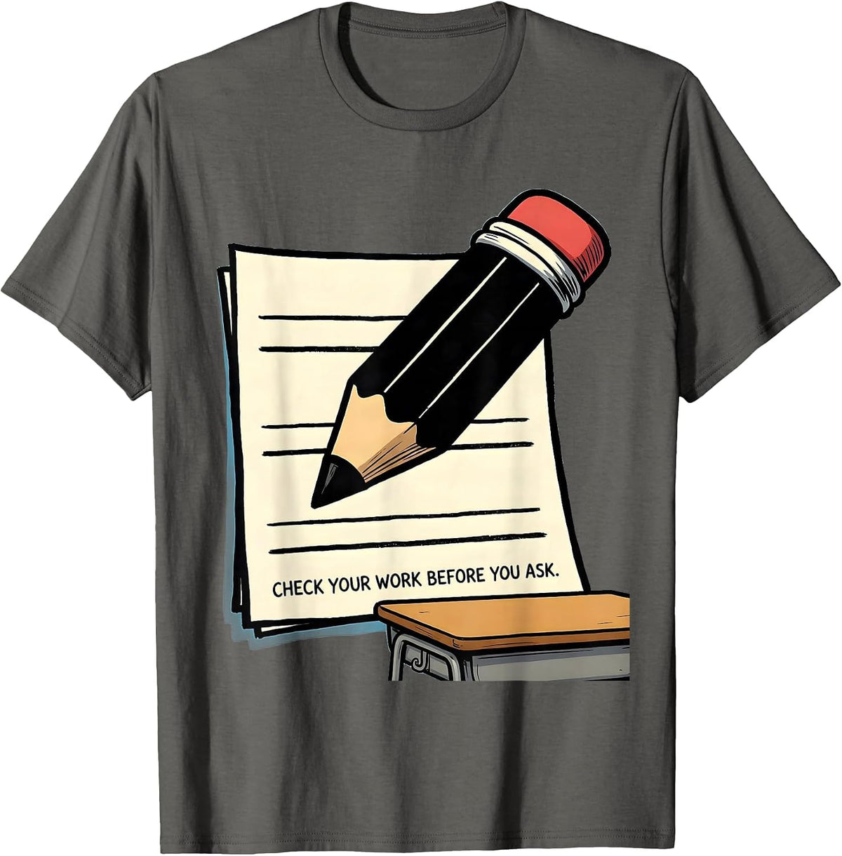 Men's Check Your Work Before You Ask Funny Teacher Humor T-Shirt - Asphalt Grey