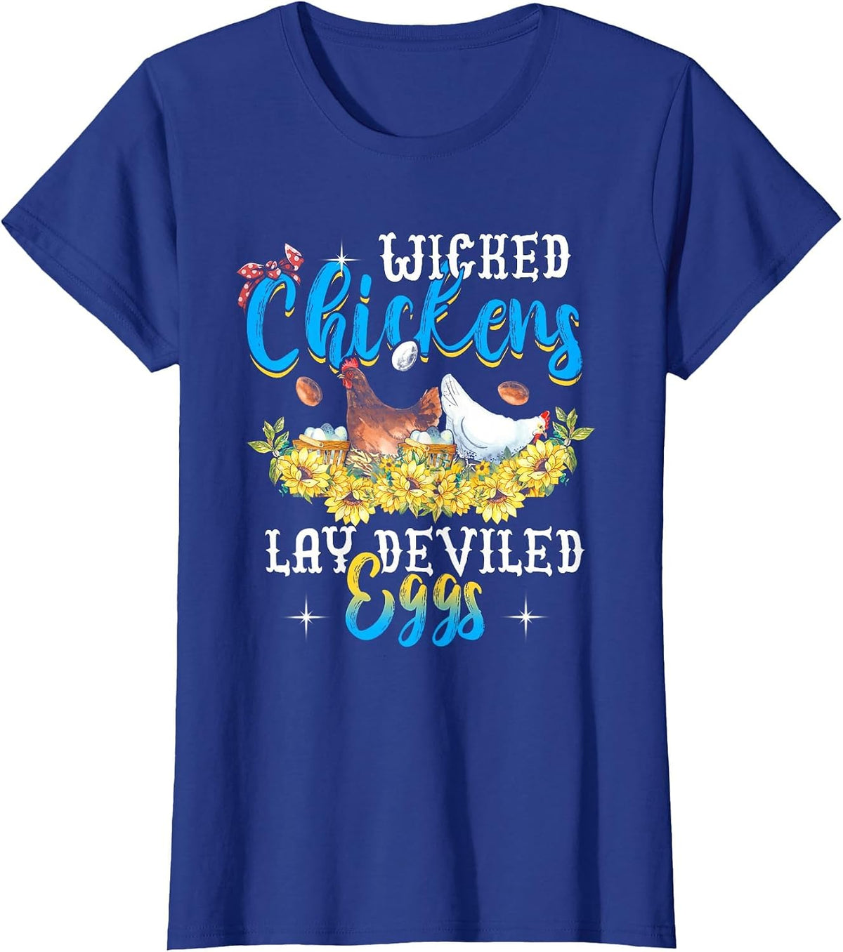 Wicked Chickens Lay Deviled Eggs Funny Chicken Lovers T-Shirt - Royal Blue