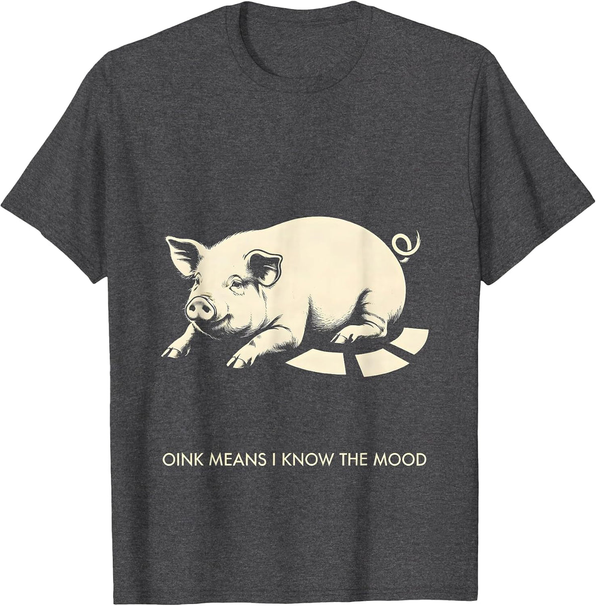 Men's Oink Means I Know The Mood Funny Pig Lover Pet Enthusiast T-Shirt - Dark Heather Grey