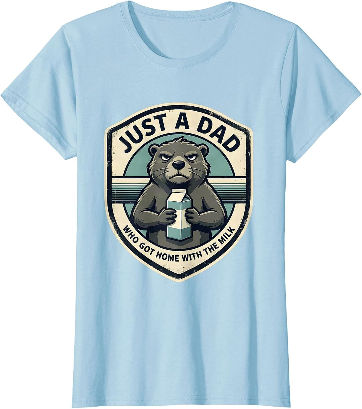 Just A Dad Who Got Home With The Milk Funny Dad Gift T-Shirt - Baby Blue