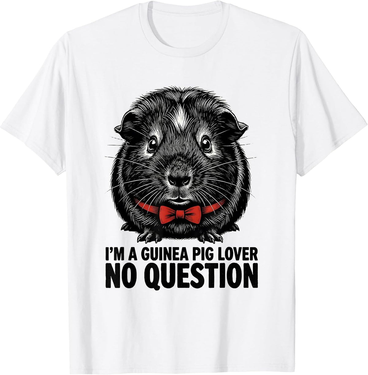 Men's I'm A Guinea Pig Lover, No Question Funny Farm Animal Humor T-Shirt - White