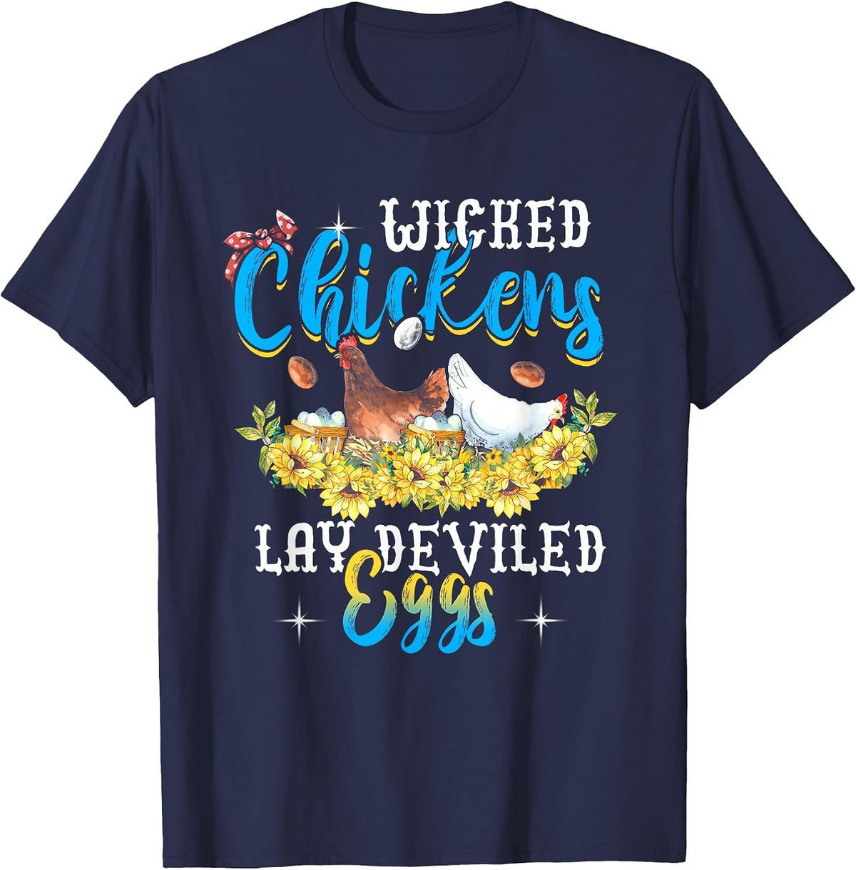 Wicked Chickens Lay Deviled Eggs Funny Chicken Lovers T-Shirt - Navy Blue
