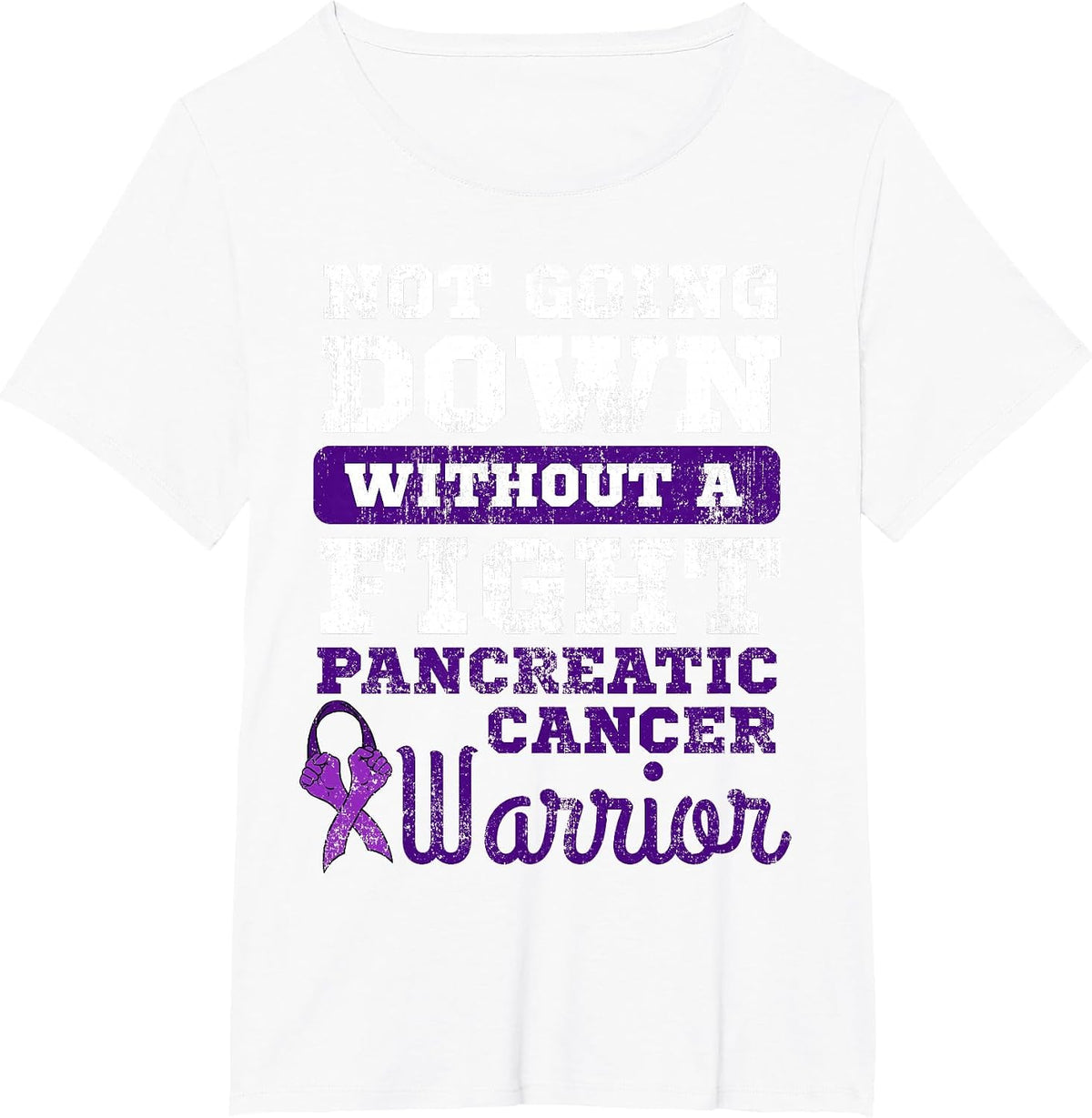 Not Going Down Without A Fight Pancreatic Cancer Warrior T-Shirt - White