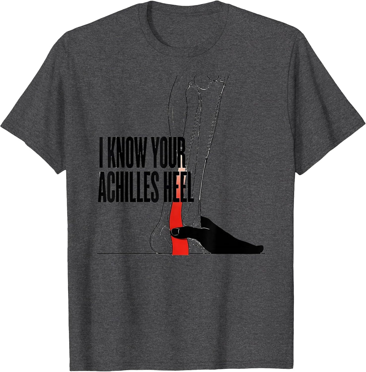 I Know Your Achilles Heel Funny Physical Therapist PT Gift T-Shirt - Dark Heather Grey
