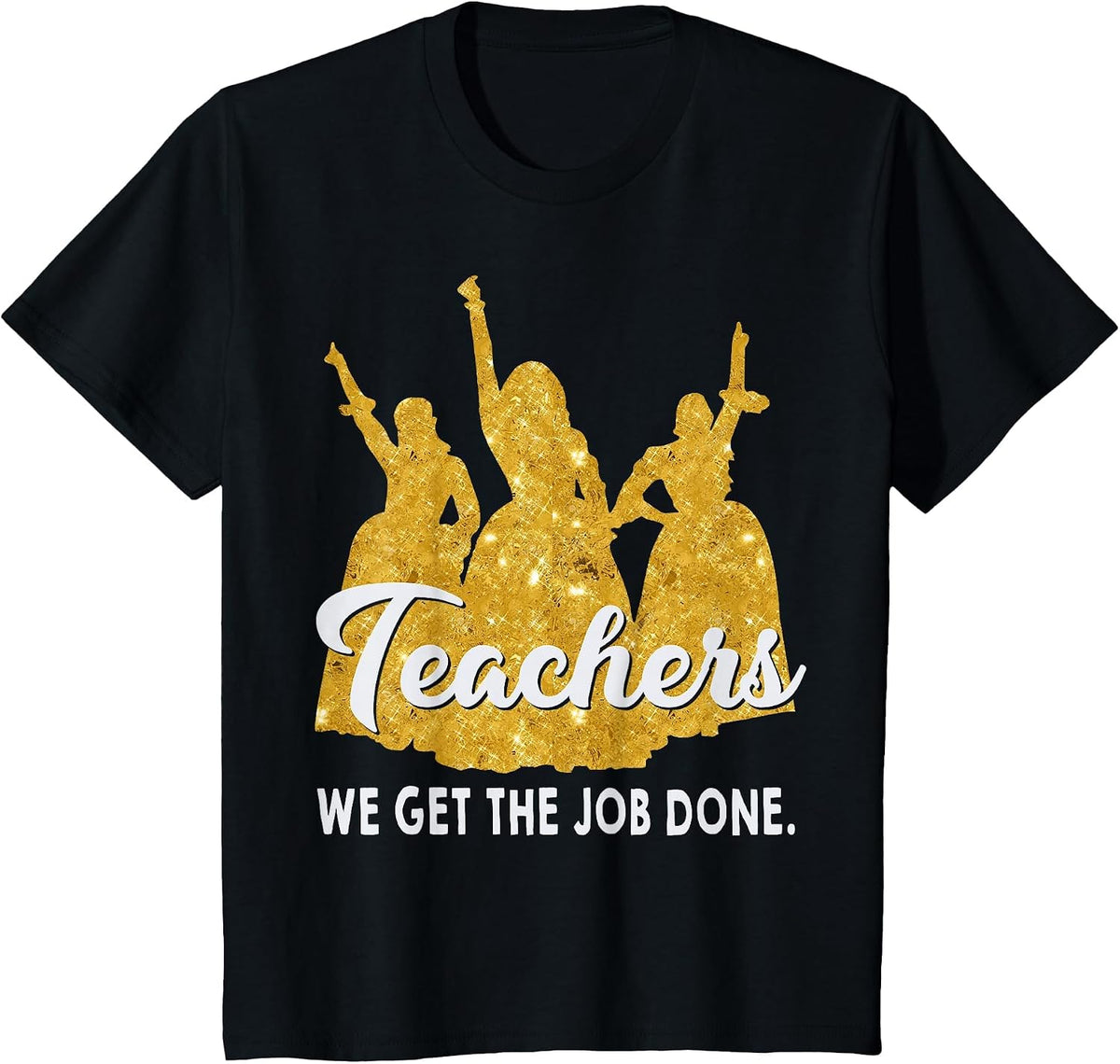 Teachers We Get The Job Done Teacher Lover T-Shirt - Black