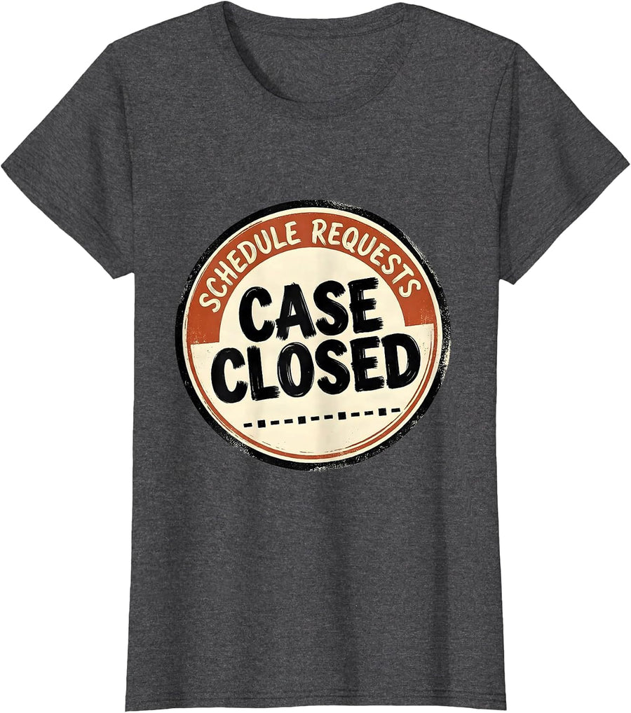 Women's Schedule Requests: Case Closed Funny School Counselor Humor T-Shirt - Dark Heather Grey