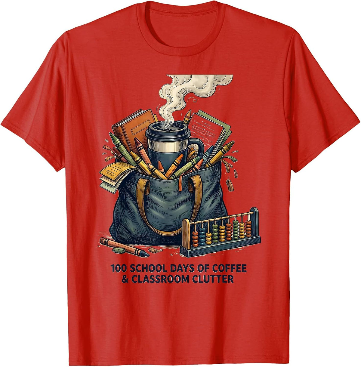 Men's 100 School Days Of Coffee & Classroom Clutter Teacher T-Shirt - Red