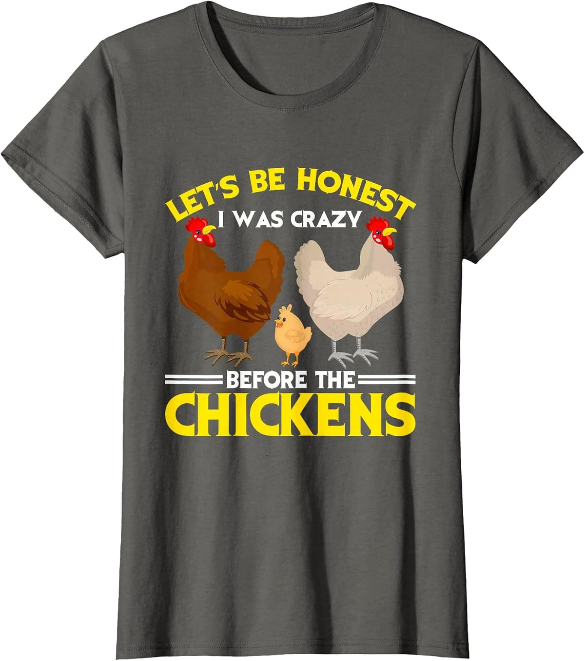 Funny Crazy Chicken Lady Let's Be Honest I was Crazy Before T-Shirt - Asphalt Grey