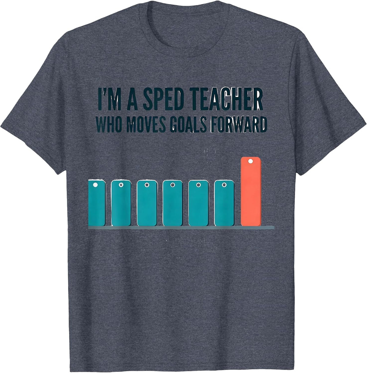 I'm A SPED Teacher Who Moves Goals Forward Teacher T-Shirt - Heather Blue