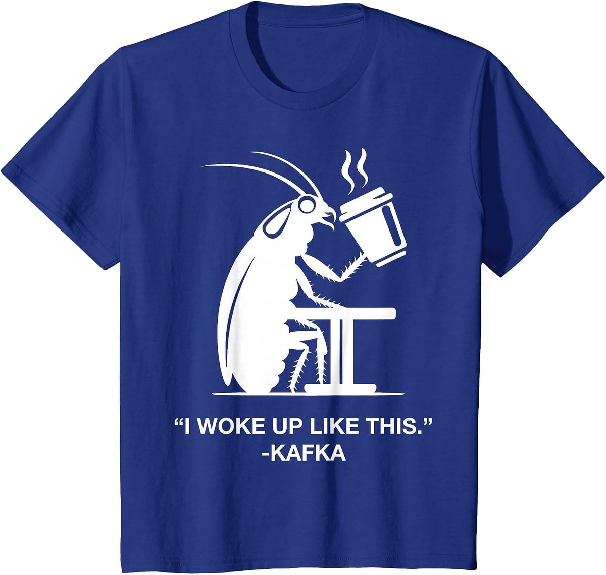 Funny Cockroach Coffee I Woke Up Like This Kafka Teacher Wt T-Shirt - Royal Blue
