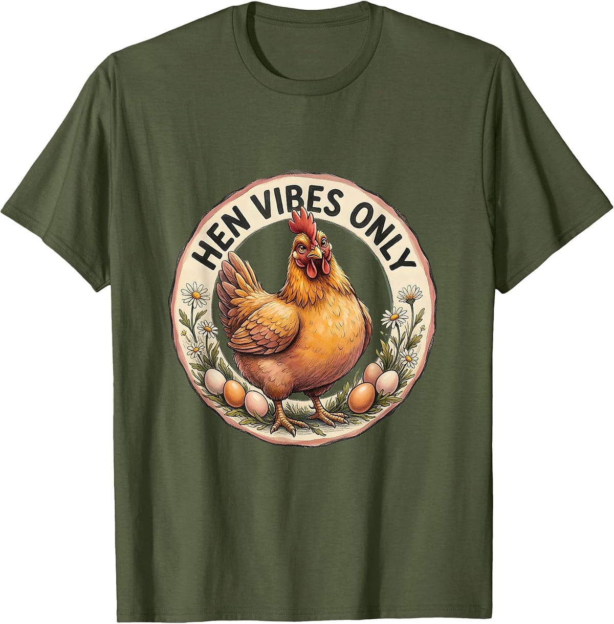 Hen Vibes Only Funny Chicken Design T-Shirt - Olive Green