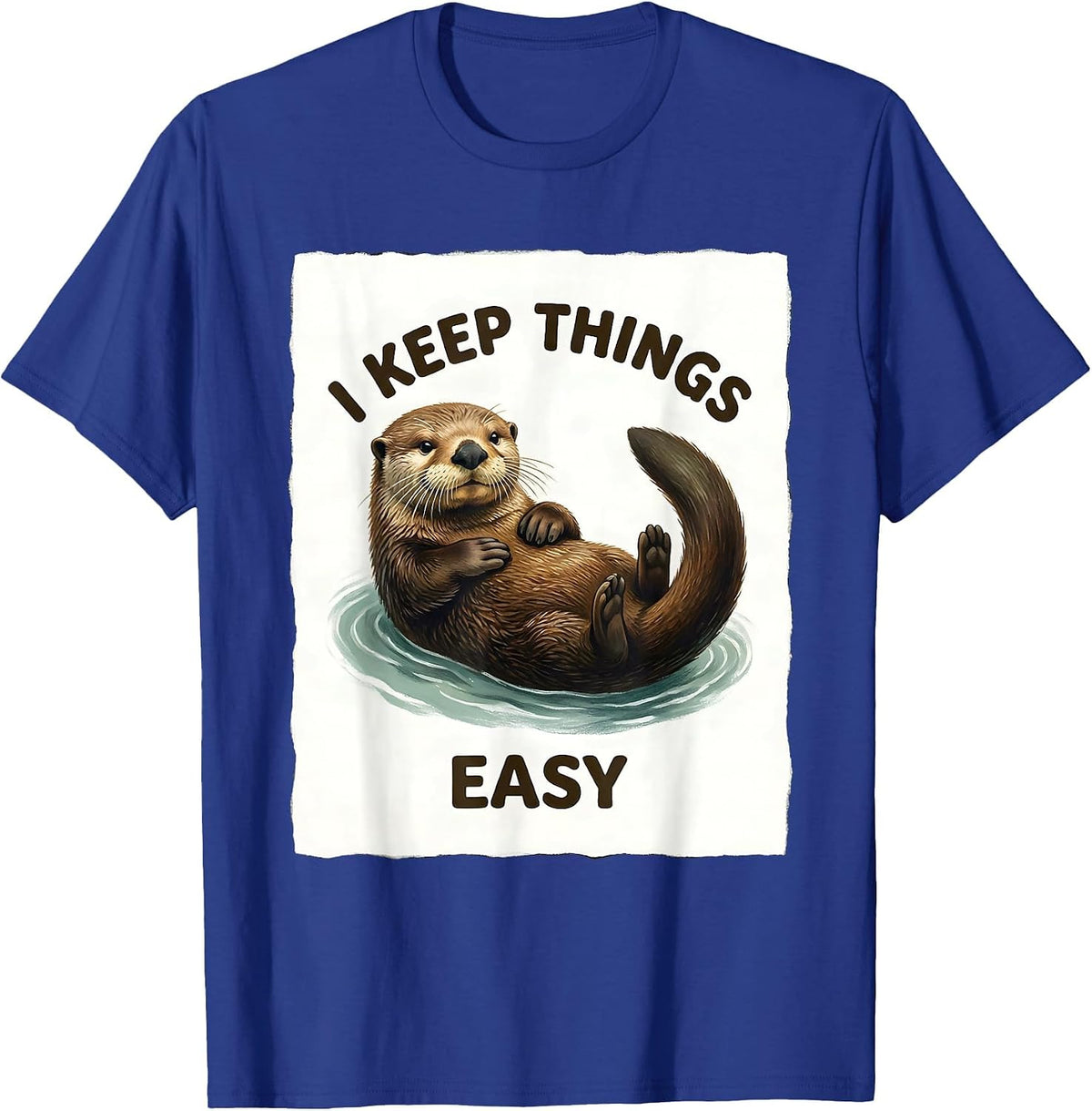 I Keep Things Easy Storybook Sea Otter Otter Lover Humor T-Shirt - Royal Blue