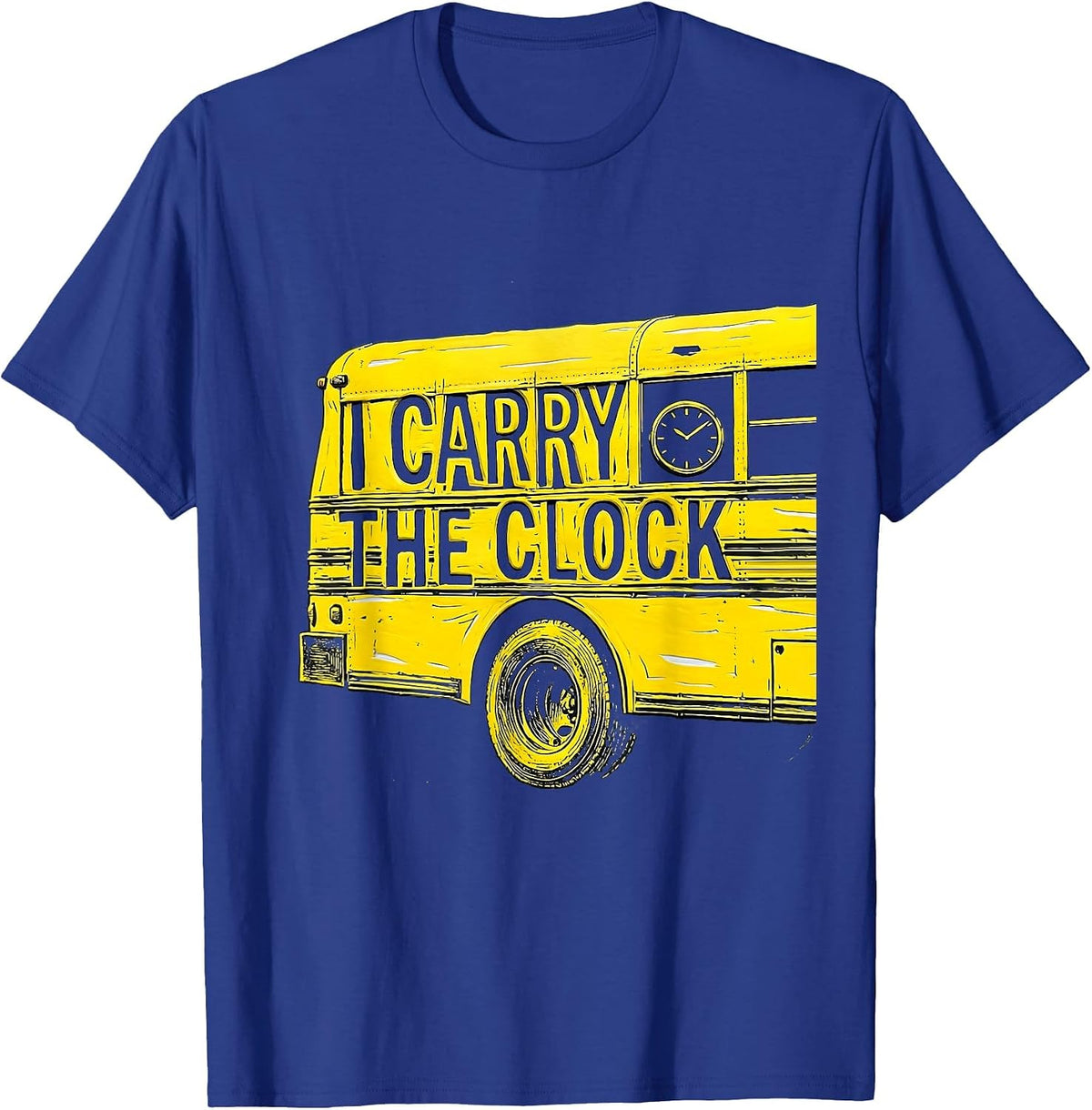 I Carry The Clock Retro School Bus Driver Appreciation T-Shirt - Royal Blue