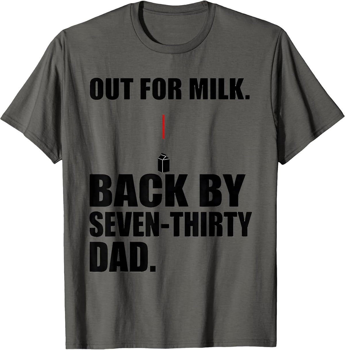 Men's Out For Milk Back By Seven-Thirty Dad Funny T-Shirt - Asphalt Grey