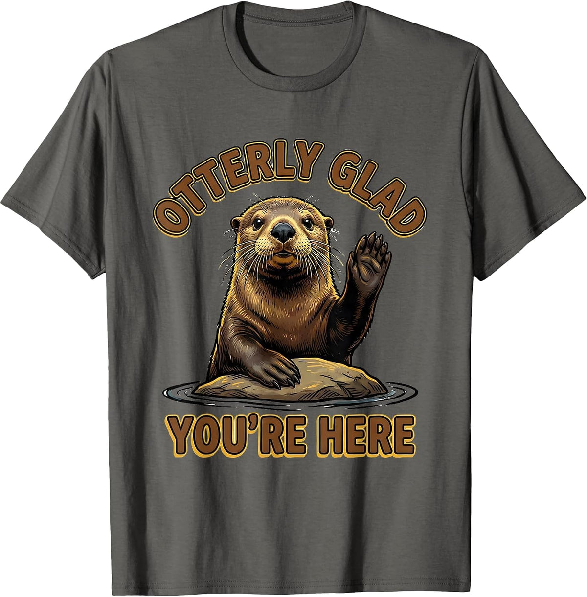Otterly Glad You're Here Funny Otter Lover Gift T-Shirt - Asphalt Grey