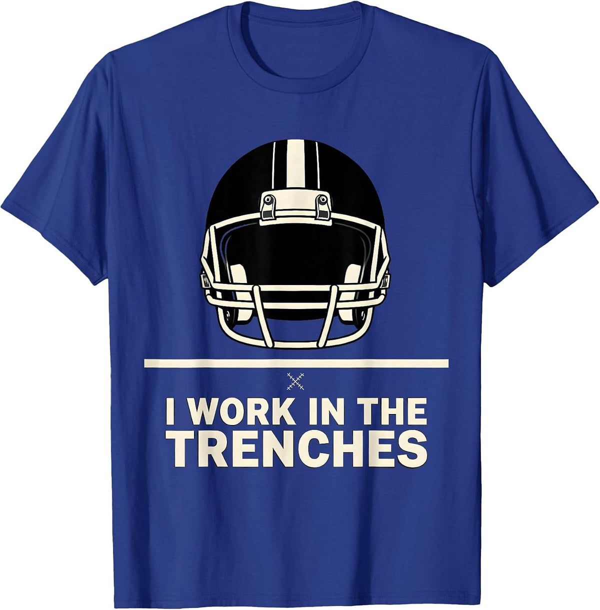 I Work In The Trenches Funny Offensive Lineman Football T-Shirt - Royal Blue