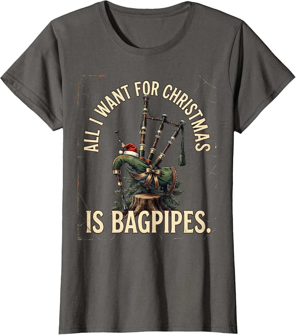 Women's All I Want For Christmas Is Bagpipes Distressed Humor T-Shirt - Asphalt Grey