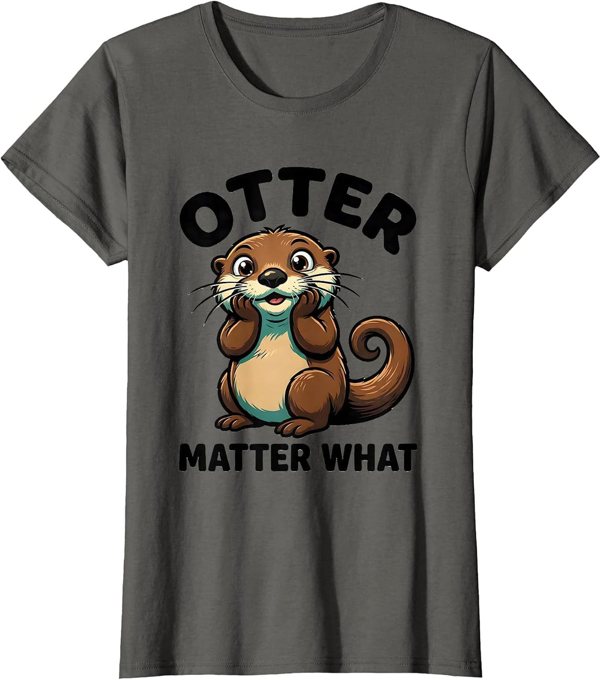 Women's Otter Matter What Funny Otter Lover Sea Animal Humor Gift T-Shirt - Asphalt Grey