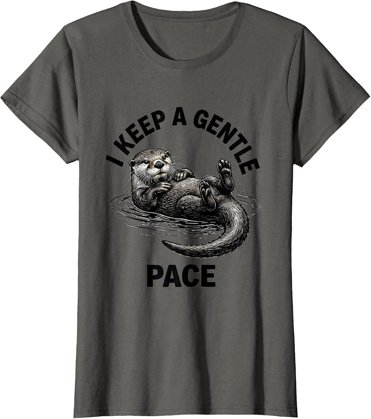 Women's I Keep A Gentle Pace Funny Otter Lover Animal Humor T-Shirt - Asphalt Grey