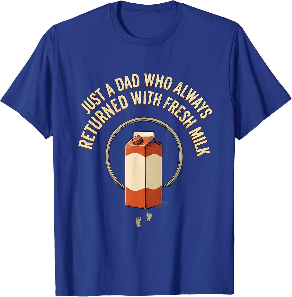 Men's Just A Dad Who Always Returned With Fresh Milk Funny T-Shirt - Royal Blue