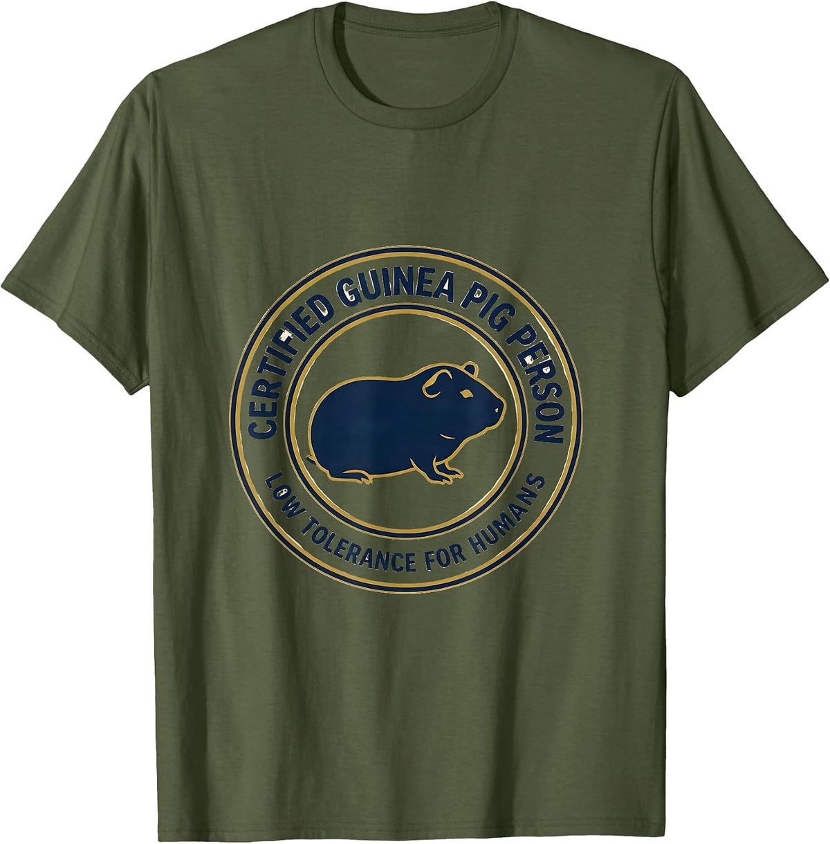 Certified Guinea Pig Person, Low Tolerance For Humans T-Shirt - Olive Green