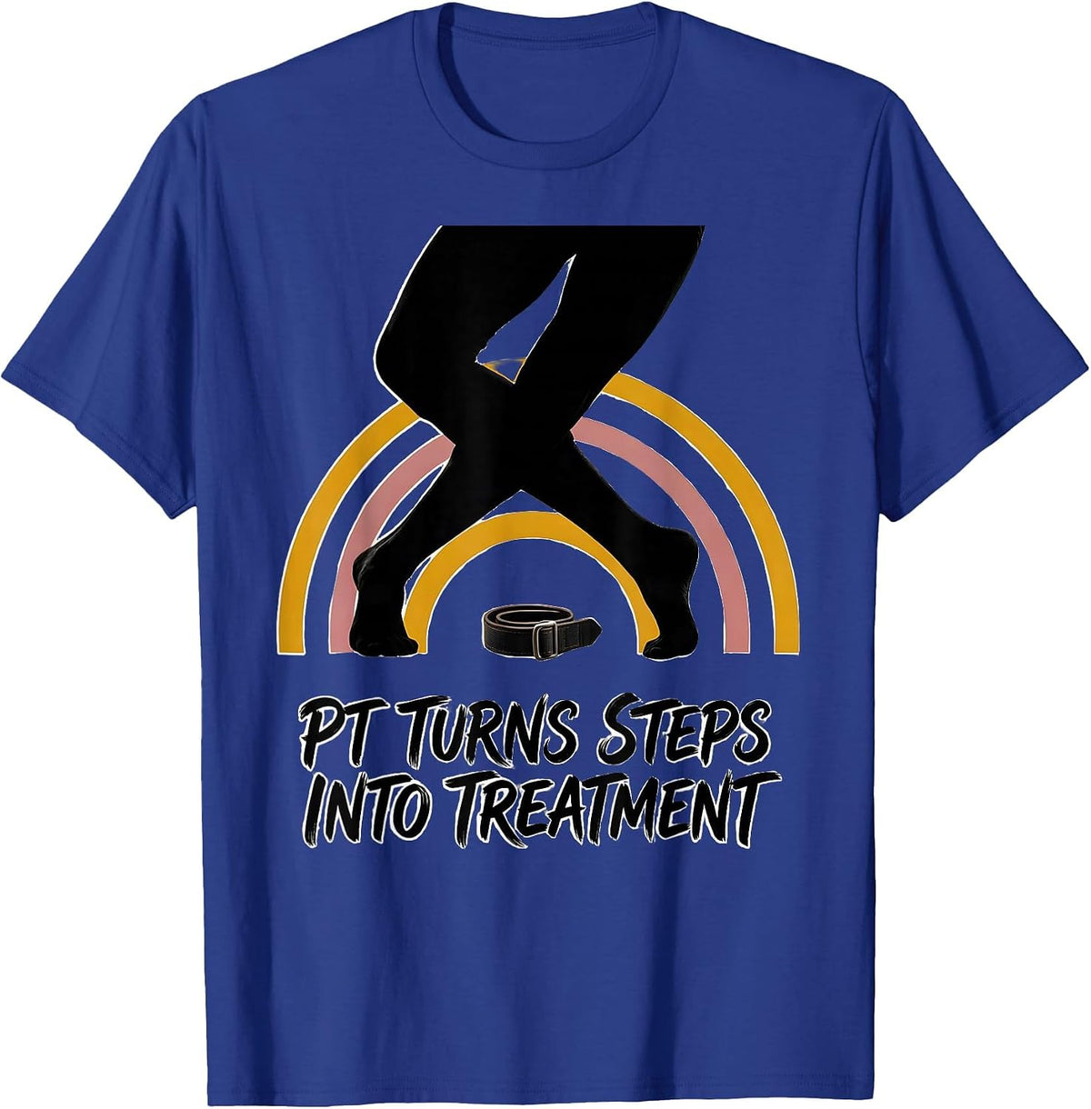 PT Turns Steps Into Treatment Funny Physical Therapy PT Gift T-Shirt - Royal Blue