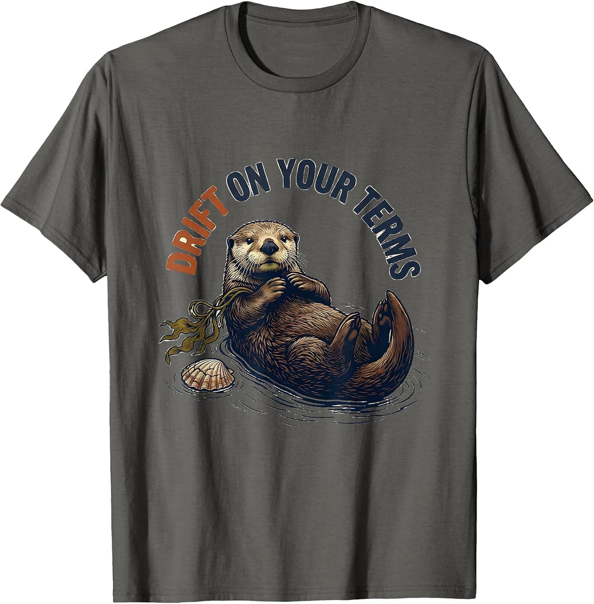 Men's Drift On Your Terms Funny Sea Otter Lover Humor T-Shirt - Asphalt Grey