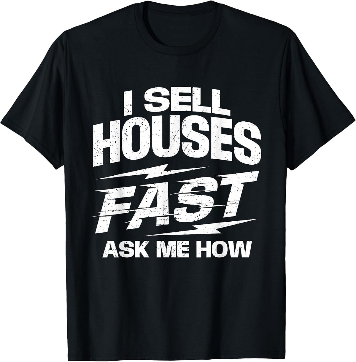 I Sell Houses Fast Ask Me How - Real Estate Agent Broker T-Shirt - Black