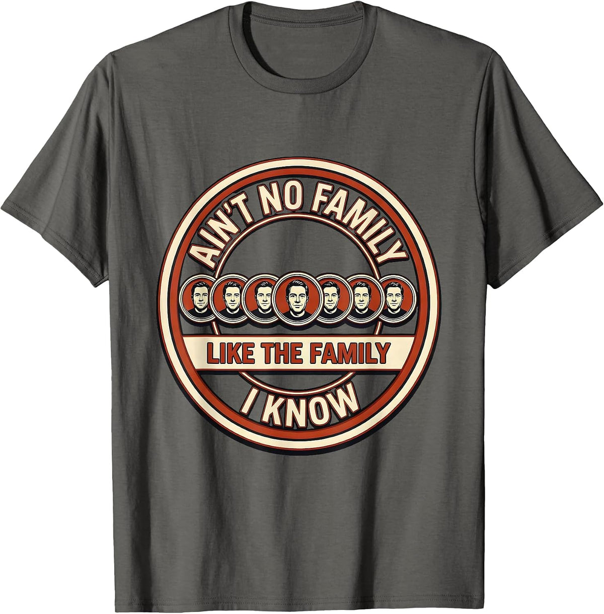 Ain't No Family Like The Family I Know Funny Family Reunion T-Shirt - Asphalt Grey