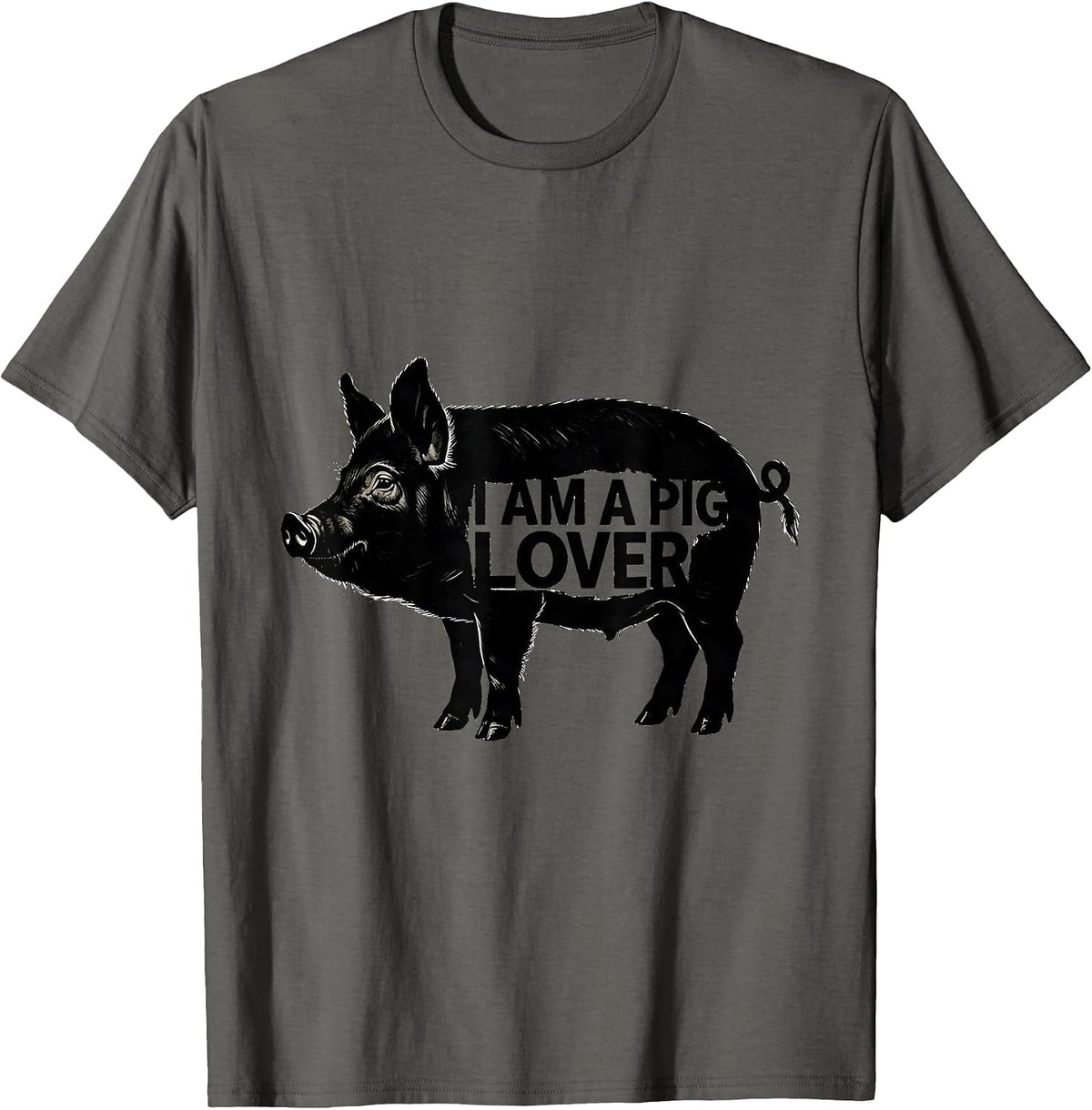 I Am A Pig Lover Funny Pig Owner Animal Lover Humor T-Shirt - Asphalt Grey